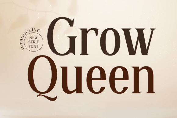 Grow Queen: A Serif That Commands Attention